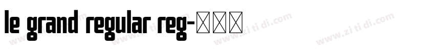 le grand regular reg字体转换